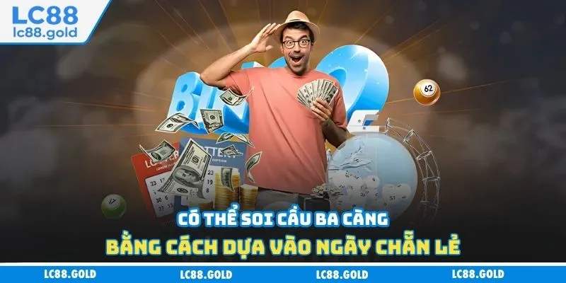 Có thể soi cầu ba càng bằng cách dựa vào ngày chẵn lẻ Có thể soi cầu ba càng bằng cách dựa vào ngày chẵn lẻ