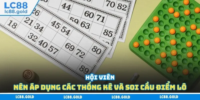 Hội viên nên áp dụng các thống kê và soi cầu điểm lô