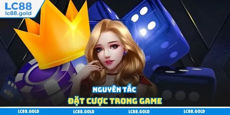Nguyên tắc đặt cược trong game